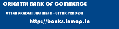ORIENTAL BANK OF COMMERCE  UTTAR PRADESH JALALABAD - UTTAR PRADESH    banks information 